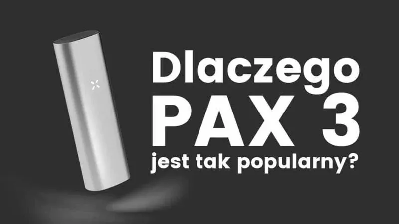 Pax3: Co warto wiedzieć o jednym z najpopularniejszych urządzeń do waporyzacji?